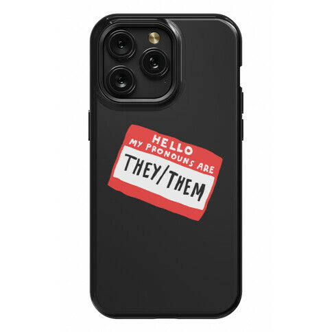 Hello My Pronouns Are They Them Phone Case